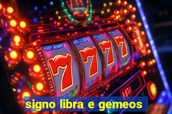 signo libra e gemeos